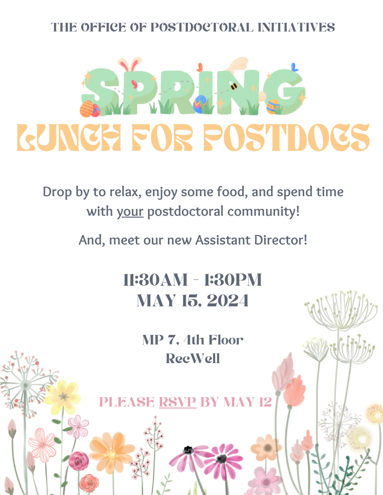 The Office of Postdoctoral Initiatives - Spring Lunch for Postdocs - Drop by to relax, enjoy some food, and spend time with your postdoctoral community! And meet our new Assistant Director!
