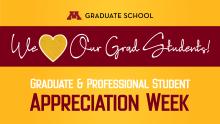 We love our grad students! Graduate & Professional Student Appreciation Week